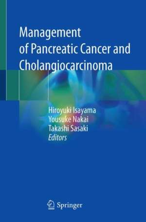 Management of Pancreatic Cancer and Cholangiocarcinoma de Hiroyuki Isayama