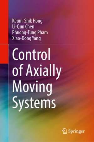 Control of Axially Moving Systems de Keum-Shik Hong