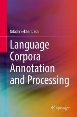 Language Corpora Annotation and Processing de Niladri Sekhar Dash