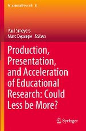 Production, Presentation, and Acceleration of Educational Research: Could Less be More? de Paul Smeyers