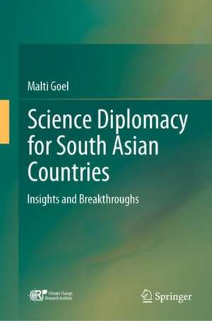 Science Diplomacy for South Asian Countries: Insights and Breakthroughs de Malti Goel