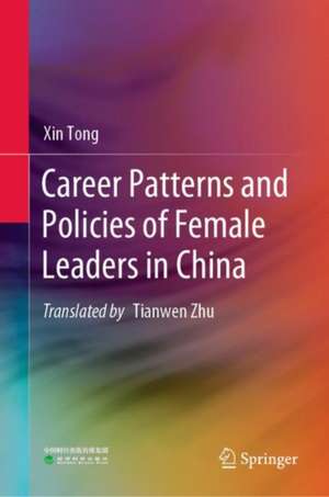 Career Patterns and Policies of Female Leaders in China de Xin Tong