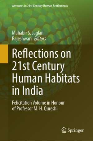 Reflections on 21st Century Human Habitats in India: Felicitation Volume in Honour of Professor M. H. Qureshi de Mahabir S. Jaglan