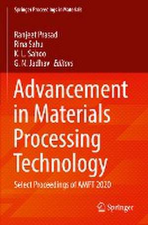 Advancement in Materials Processing Technology: Select Proceedings of AMPT 2020 de Ranjeet Prasad