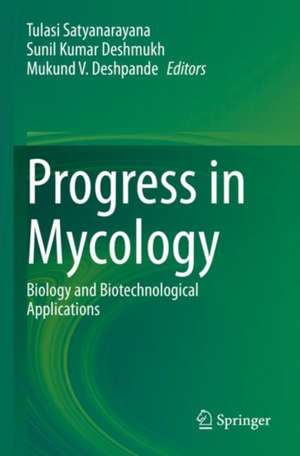 Progress in Mycology: Biology and Biotechnological Applications de Tulasi Satyanarayana