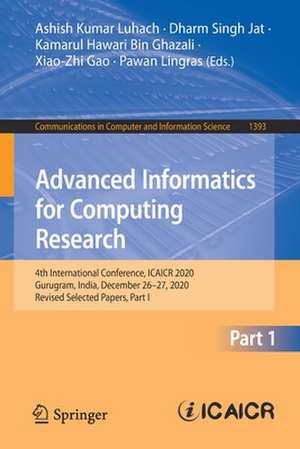 Advanced Informatics for Computing Research: 4th International Conference, ICAICR 2020, Gurugram, India, December 26–27, 2020, Revised Selected Papers, Part I de Ashish Kumar Luhach