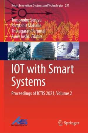 IOT with Smart Systems: Proceedings of ICTIS 2021, Volume 2 de Tomonobu Senjyu