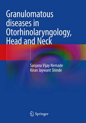 Granulomatous diseases in Otorhinolaryngology, Head and Neck de Sanjana Vijay Nemade