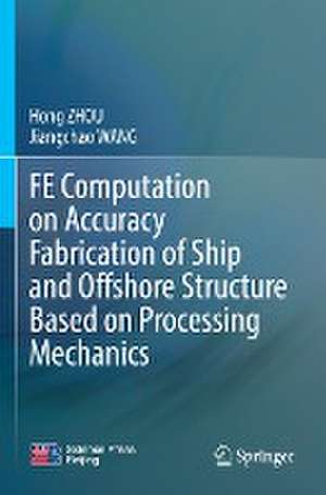 FE Computation on Accuracy Fabrication of Ship and Offshore Structure Based on Processing Mechanics de Hong ZHOU