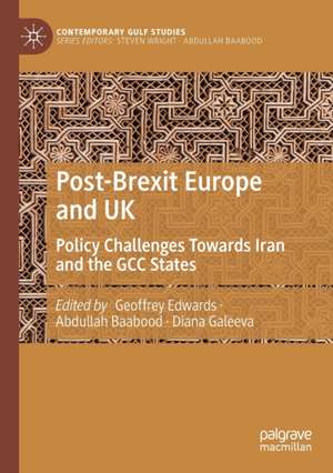 Post-Brexit Europe and UK: Policy Challenges Towards Iran and the GCC States de Geoffrey Edwards