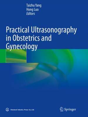 Practical Ultrasonography in Obstetrics and Gynecology de Taizhu Yang