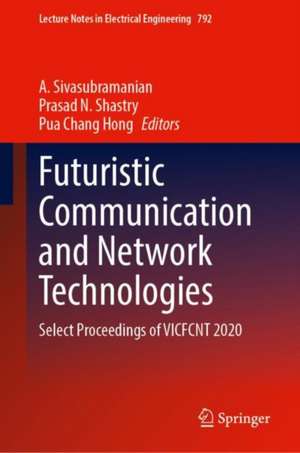 Futuristic Communication and Network Technologies: Select Proceedings of VICFCNT 2020 de A. Sivasubramanian