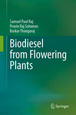Biodiesel from Flowering Plants de Samuel Paul Raj