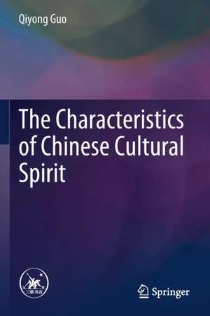 The Characteristics of Chinese Cultural Spirit de Qiyong Guo