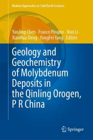 Geology and Geochemistry of Molybdenum Deposits in the Qinling Orogen, P R China de YanJing Chen