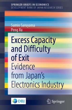 Excess Capacity and Difficulty of Exit: Evidence from Japan’s Electronics Industry de Sumio Saruyama