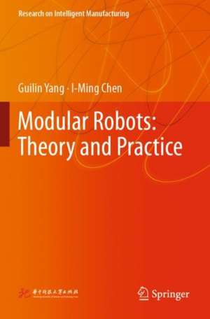 Modular Robots: Theory and Practice de Guilin Yang