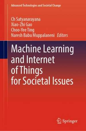 Machine Learning and Internet of Things for Societal Issues de Ch. Satyanarayana