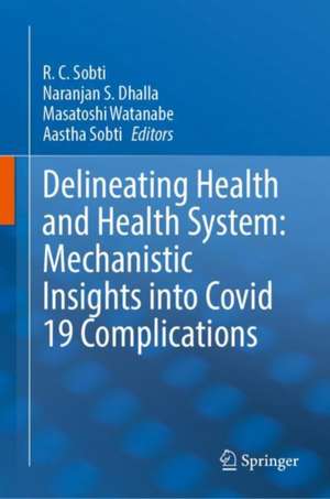 Delineating Health and Health System: Mechanistic Insights into Covid 19 Complications de R. C. Sobti