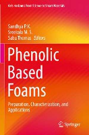 Phenolic Based Foams: Preparation, Characterization, and Applications de Sandhya P.K