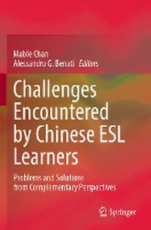 Challenges Encountered by Chinese ESL Learners: Problems and Solutions from Complementary Perspectives de Mable Chan