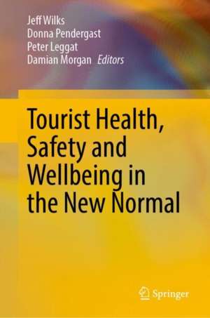 Tourist Health, Safety and Wellbeing in the New Normal de Jeff Wilks