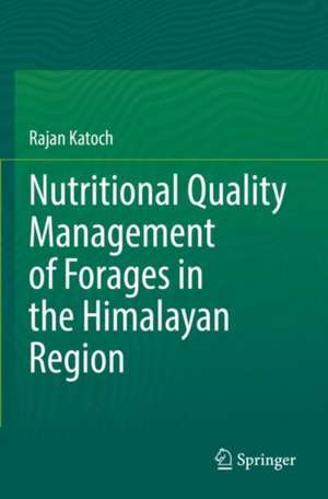 Nutritional Quality Management of Forages in the Himalayan Region de Rajan Katoch