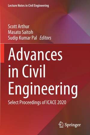 Advances in Civil Engineering: Select Proceedings of ICACE 2020 de Scott Arthur