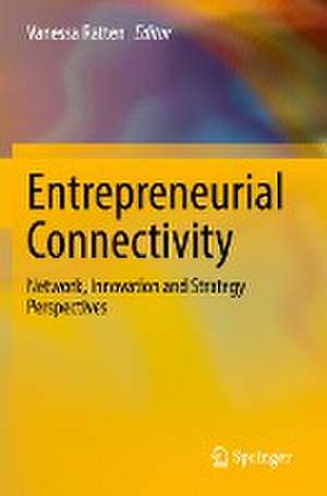 Entrepreneurial Connectivity: Network, Innovation and Strategy Perspectives de Vanessa Ratten