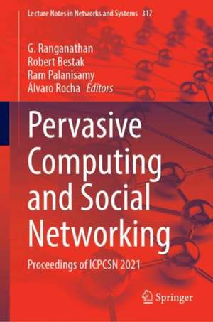 Pervasive Computing and Social Networking: Proceedings of ICPCSN 2021 de G. Ranganathan