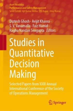 Studies in Quantitative Decision Making: Selected Papers from XXIII Annual International Conference of the Society of Operations Management de Diptesh Ghosh