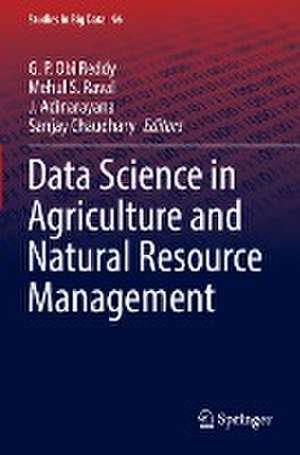 Data Science in Agriculture and Natural Resource Management de G. P. Obi Reddy