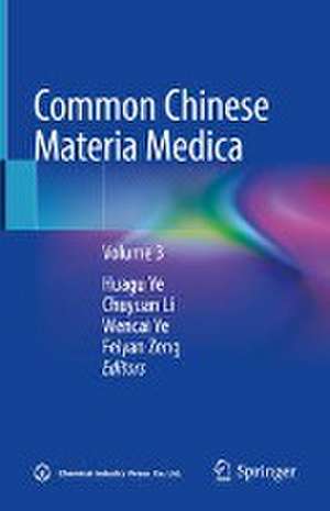 Common Chinese Materia Medica: Volume 3 de Huagu Ye