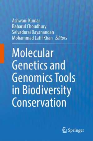 Molecular Genetics and Genomics Tools in Biodiversity Conservation de Ashwani Kumar