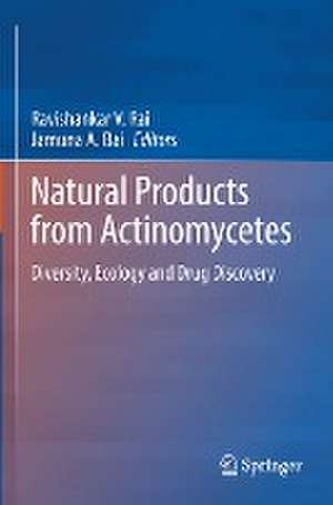 Natural Products from Actinomycetes: Diversity, Ecology and Drug Discovery de Ravishankar V. Rai