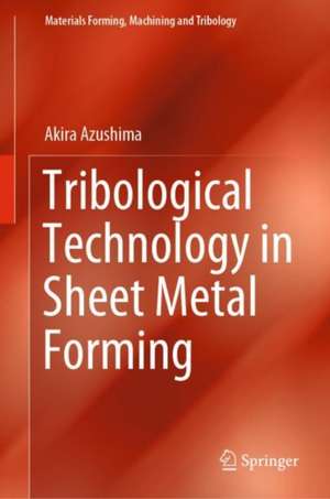 Tribological Technology in Sheet Metal Forming de Akira Azushima