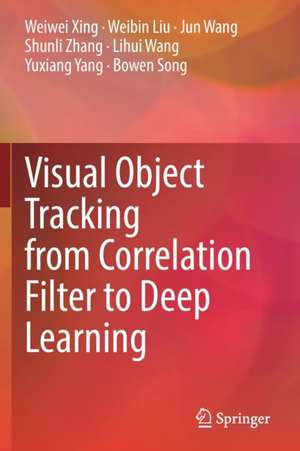 Visual Object Tracking from Correlation Filter to Deep Learning de Weiwei Xing