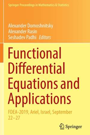 Functional Differential Equations and Applications: FDEA-2019, Ariel, Israel, September 22–27 de Alexander Domoshnitsky