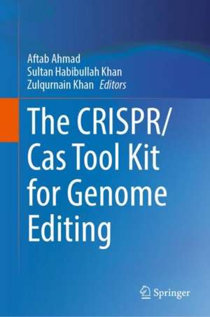 The CRISPR/Cas Tool Kit for Genome Editing de Aftab Ahmad