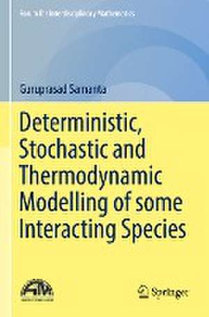 Deterministic, Stochastic and Thermodynamic Modelling of some Interacting Species de Guruprasad Samanta