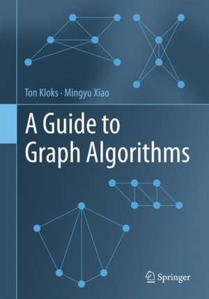 A Guide to Graph Algorithms de Ton Kloks