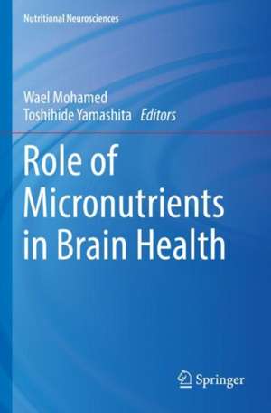 Role of Micronutrients in Brain Health de Wael Mohamed