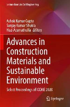 Advances in Construction Materials and Sustainable Environment: Select Proceedings of ICCME 2020 de Ashok Kumar Gupta