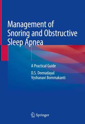 Management of Snoring and Obstructive Sleep Apnea: A Practical Guide de D.S. Deenadayal