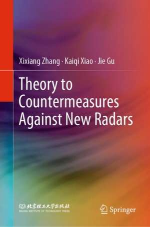 Theory to Countermeasures Against New Radars de Xixiang Zhang