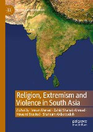 Religion, Extremism and Violence in South Asia de Imran Ahmed