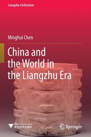 China and the World in the Liangzhu Era de Ming-Hui Chen