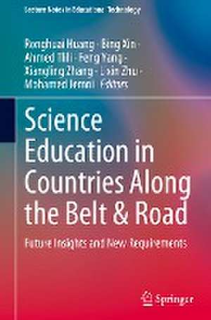 Science Education in Countries Along the Belt & Road: Future Insights and New Requirements de Ronghuai Huang