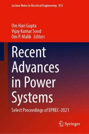 Recent Advances in Power Systems: Select Proceedings of EPREC-2021 de Om Hari Gupta