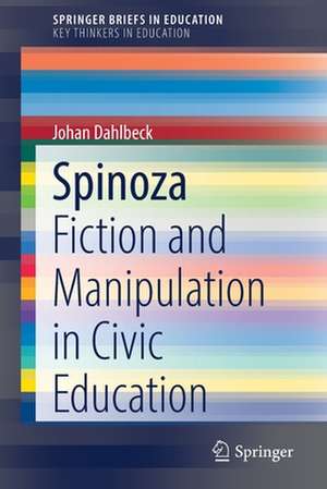 Spinoza: Fiction and Manipulation in Civic Education de Johan Dahlbeck